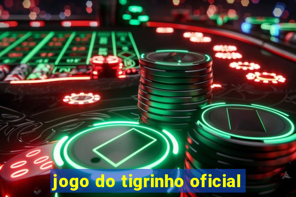 jogo do tigrinho oficial